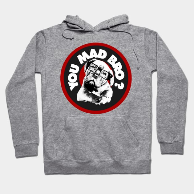 You Mad Bro ? Hoodie by NineBlack